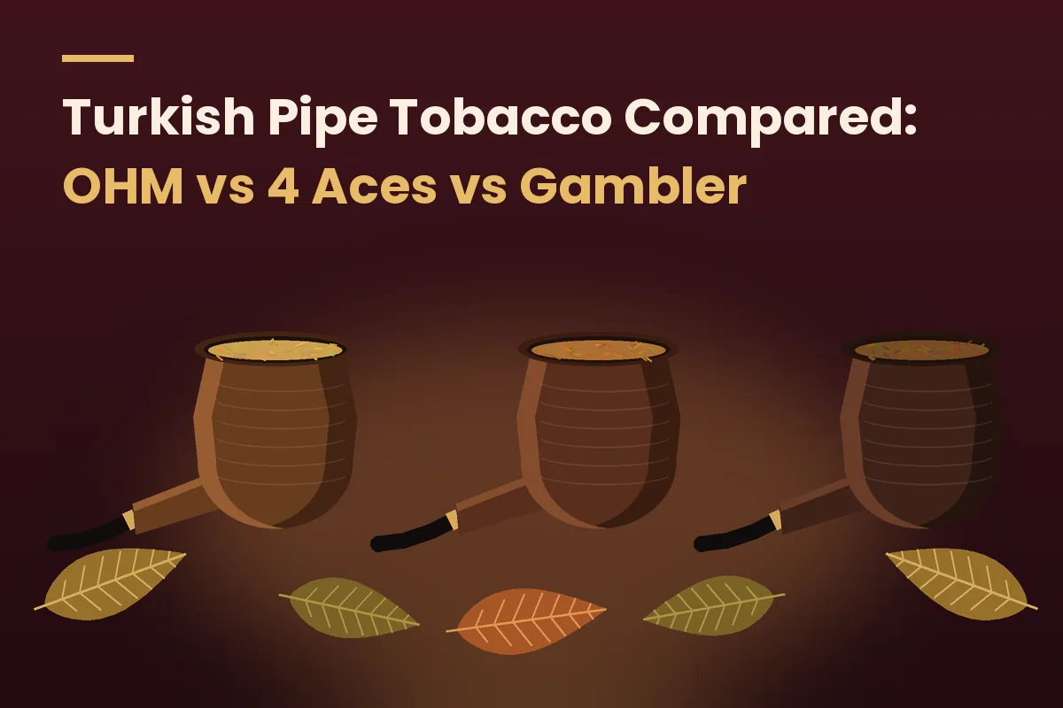 Turkish Pipe Tobacco Compared: OHM vs 4 Aces vs Gambler